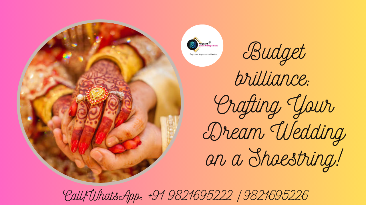 Budget Brilliance: Crafting Your Dream Wedding on a Shoestring