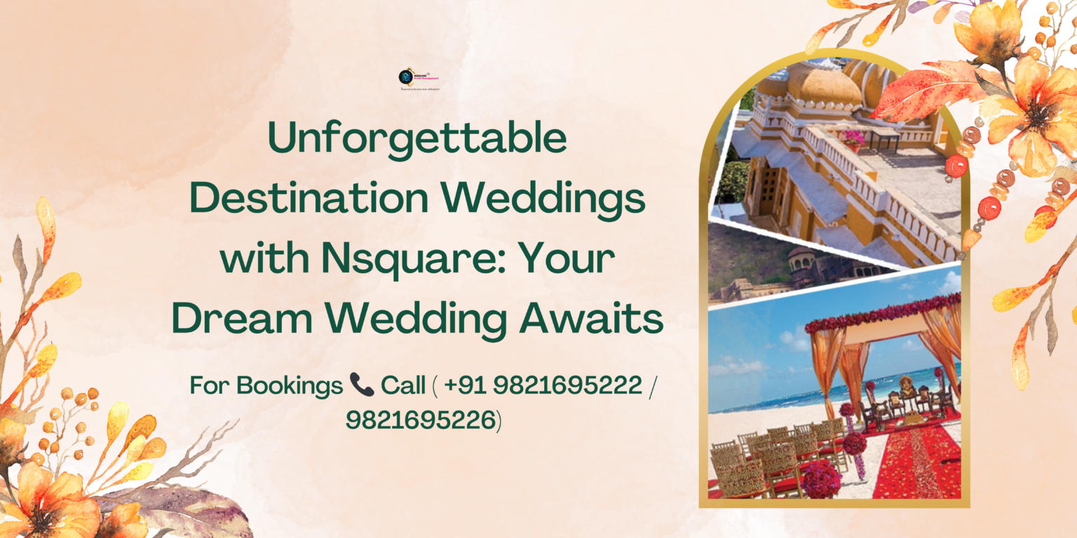 Unforgettable Destination Weddings with Nsquare: Your Dream Wedding Awaits